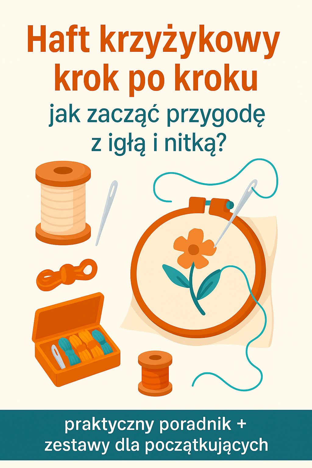 Haft krzyżykowy krok po kroku – jak zacząć przygodę z igłą i nitką?